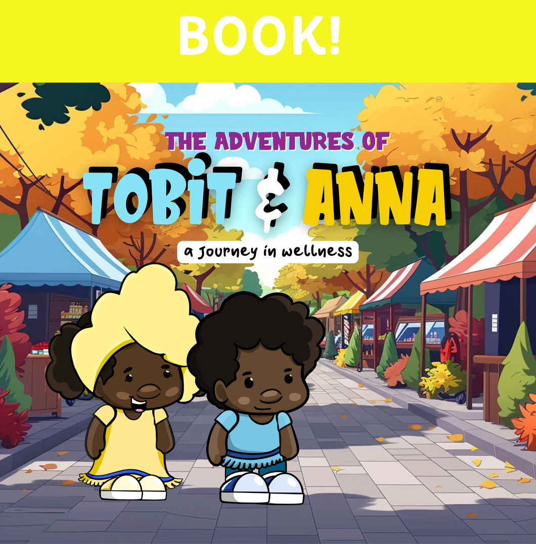 The Adventures of Tobit and Anna: A Journey In Wellness